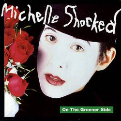 Michelle Shocked : On the Greener Side
